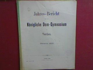 Verden - Schulnachrichten. - in : Jahres-Bericht über das Königliche Dom-Gymnasium zu Verden Ostern 1895 (Progr.Nr. 323)