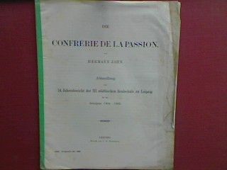 Die Confrérie de la passion (Abhandlung) - zum 14. Jahresbericht der III. städt. Realschule zu Leipzig für das Schuljahr 1904 - 1905 (Progr. Nr. 685)