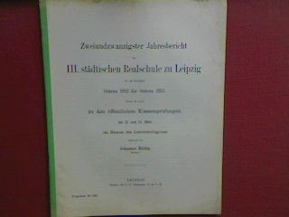 Schulnachrichten - in : 22. Jahresbericht der III. städt. Realschule zu Leipzig für das Schuljahr Ostern 1912 bis Ostern 1913 - zugleich eine Einladung zu den öffentlichen Prüfungen (Progr. Nr. 820)