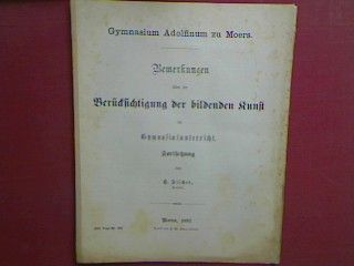 Bemerkungen über die Berücksichtigung der bildenden Kunst im Gymnasialunterricht - Fortsetzung(Abhandlung) - des Gymnasium Adolfinum zu Moers 1892 (Progr. Nr. 449)