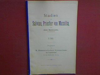 Studien zu Salvian, Priester von Massilia - Programm der k. humanistischen Gymnasiums in Landshut für das Studienjahr 1892/93