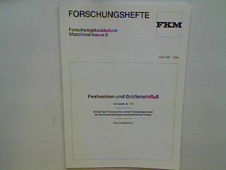 Festwalzen und Größeneinfluß : Vorhaben Nr. 167 : Einfluß der Probengröße und der Festwalzparameter auf die Schwingfestigkeit bauteileähnlicher Proben - Abschlußarbeit