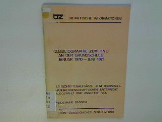 2. Bibliographie zum TNU an der Grundschule Januar 1970 - Juni 1971 : Zeitschriftenaufsätze zum technisch-naturwissenschaftlichen Unterricht