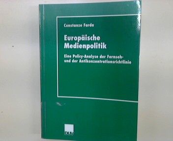Europäische Medienpolitik : eine Policy-Analyse der Fernseh- und der Antikonzentrationsrichtlinie