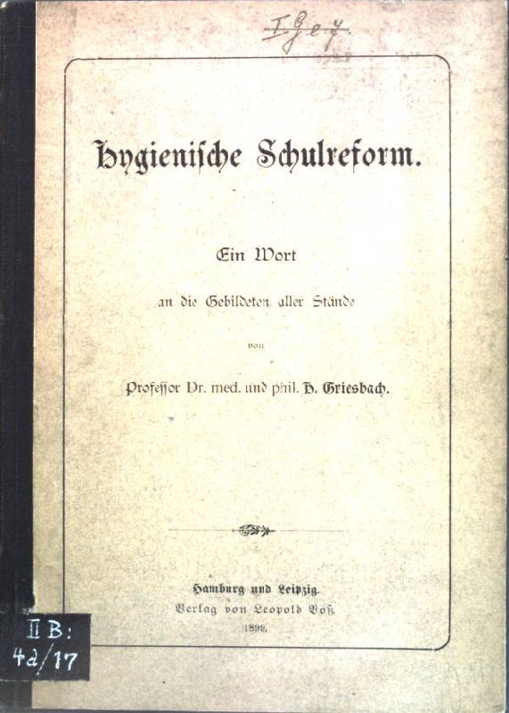 Hygienische Schulreform- Ein Wort an die Gebildeten aller Stände.