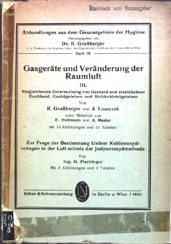 Gasgeräte und Veränderung der Raumluft III.: Vergleichende Untersuchung von Gasherd und elektrischem Kochherd, Gasbügeleisen und Holzkohlebügeleisen / Zur Frage der Bestimmung kleiner Kohlenoxydmengen in der Luft mittels der Jodpentoxydmethode-