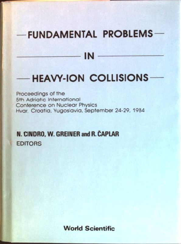 Fundamental Problems in Heavy-Ion Collisions: Proceedings of the 5th Adriatic Conference on Nuclear Physics