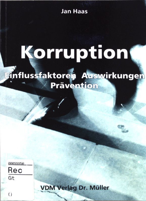 Korruption : Einflussfaktoren, Auswirkungen, Prävention