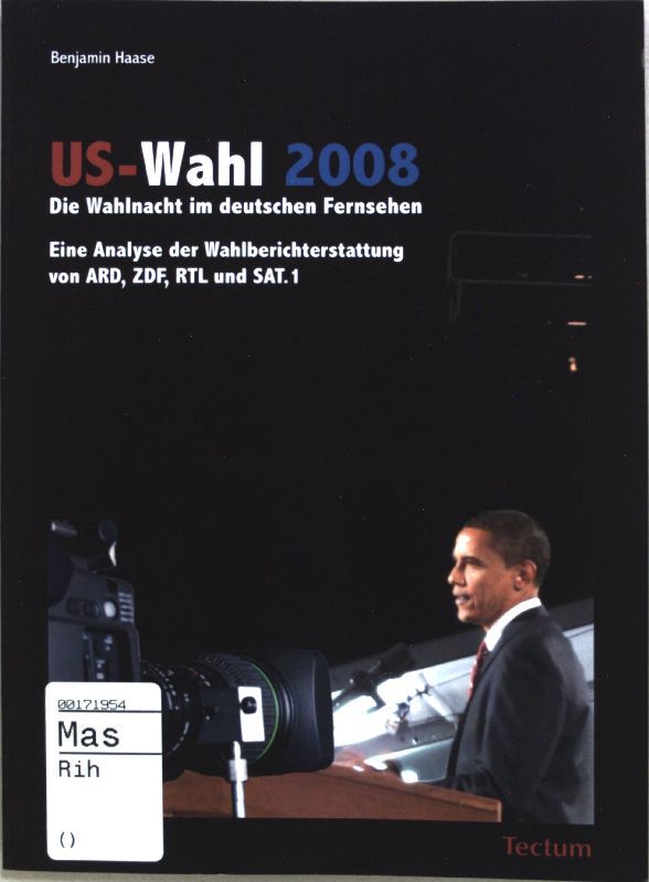 US-Wahl 2008 : die Wahlnacht im deutschen Fernsehen - eine Analyse der Wahlberichterstattung von ARD, ZDF, RTL und SAT.1