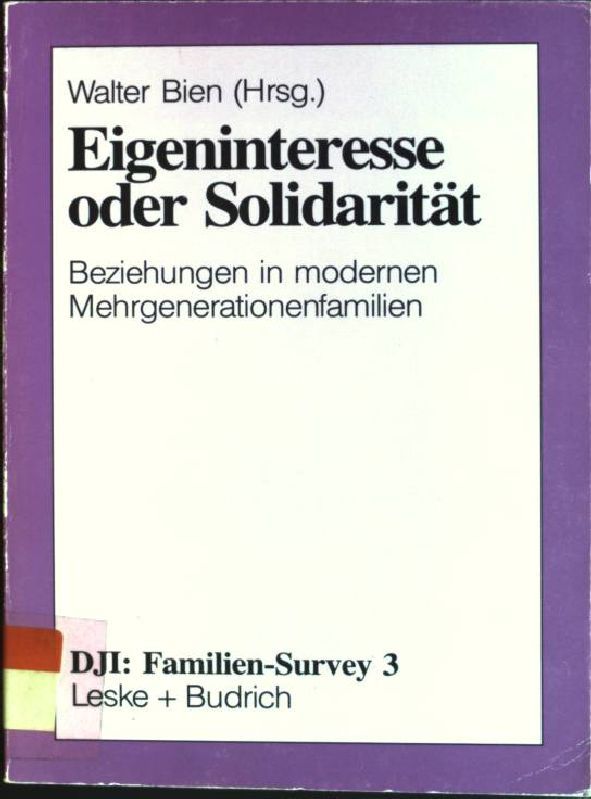 Eigeninteresse oder Solidarität: Beziehungen in modernen Mehrgenerationenfamilien