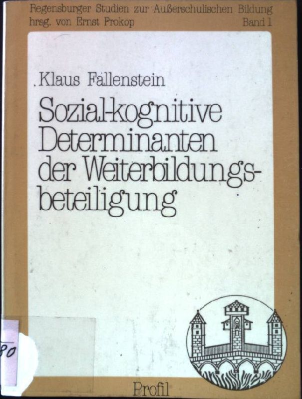 Sozial-kognitive Determinanten der Weiterbildungsbeteiligung : e. empir. Studie zum Problem unterschiedl. ausgeprägter Bildungsbereitschaft Erwachsener auf d. Basis e. lerntheoret. Modells
