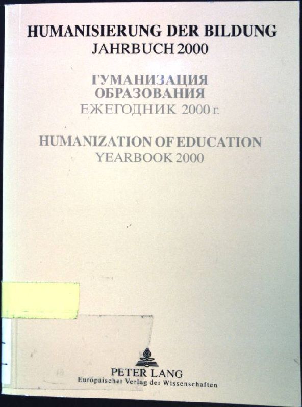 Humanisierung der Bildung. Jahrbuch 2000 der Internationalen Akademie zur Humanisierung der Bildung. (IAHB)