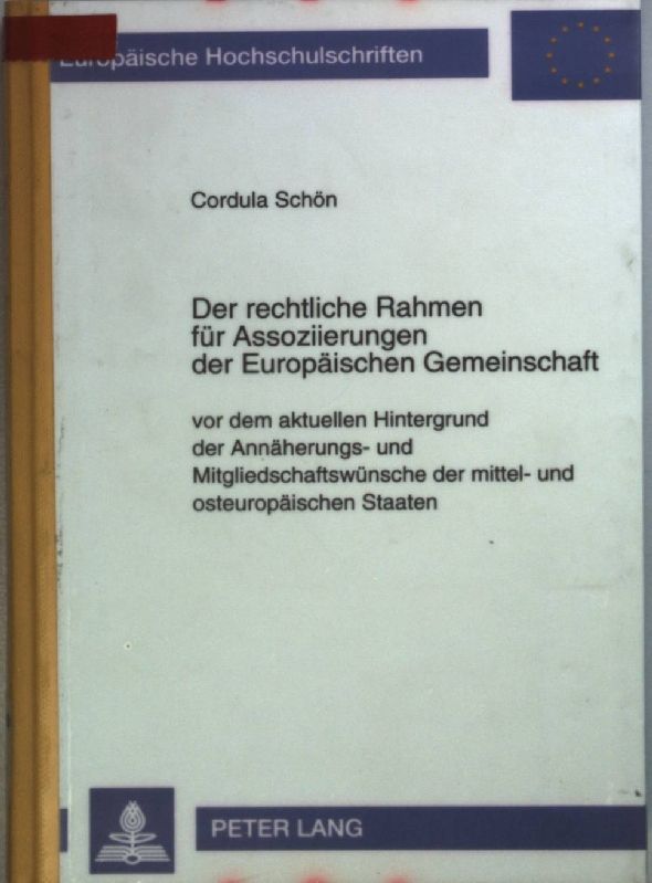 Der rechtliche Rahmen für Assoziierungen der Europäischen Gemeinschaft : vor dem aktuellen Hintergrund der Annäherungs- und Mitgliedschaftswünsche der mittel- und osteuropäischen Staaten