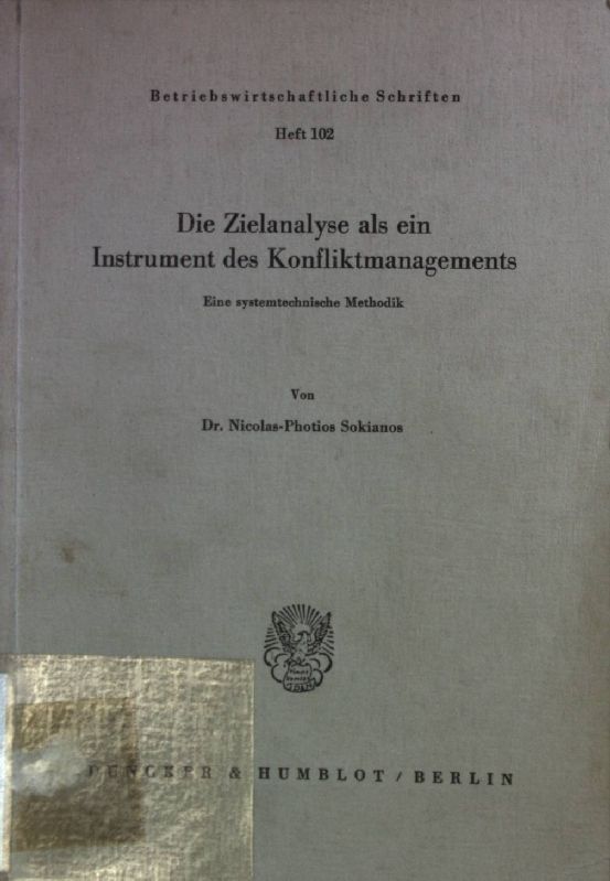Die Zielanalyse als ein Instrument des Konfliktmanagements : eine systemtechn. Methodik