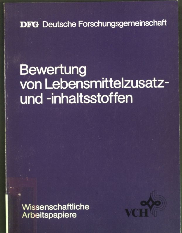 Bewertung von Lebensmittelzusatz- und -inhaltsstoffen : Sammlung d. Beschlüsse d. fachl. zuständigen Senatskomm. d. Dt. Forschungsgemeinschaft aus d. Jahren 1954 - 1984