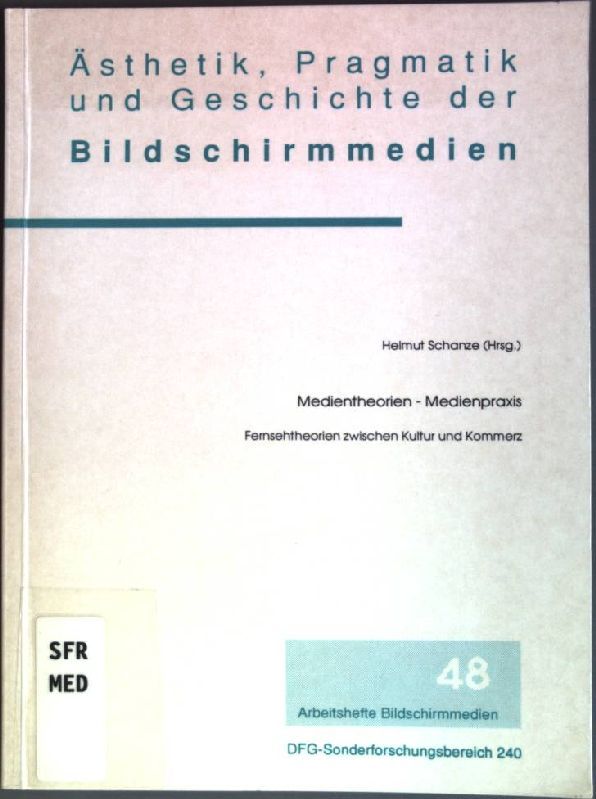 Medientheorien - Medienpraxis: Fernsehtheorien zwischen Kultur und Kommerz