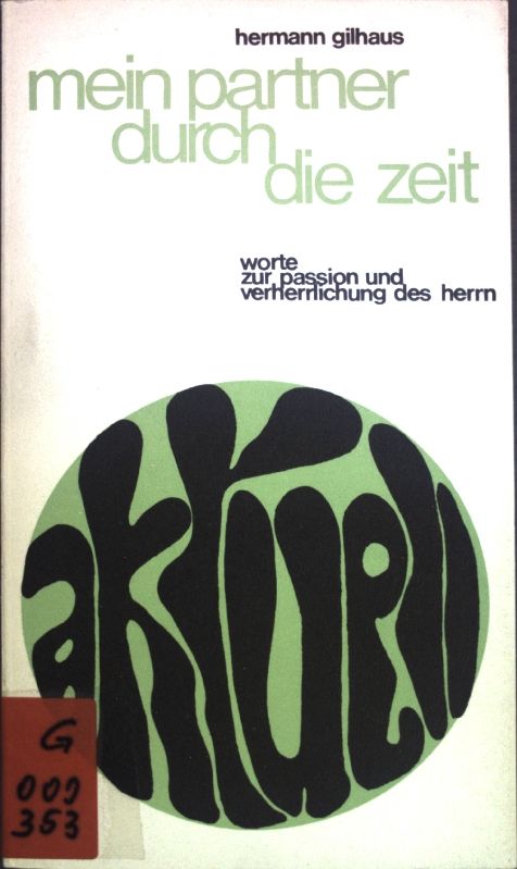 Mein Partner durch die Zeit: Worte zur Passion und Verherrlichung des Herrn