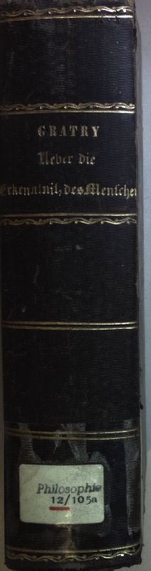 Ueber die Erkenntniß des Menschen in seiner Denkthätigkeit (2 Bände KOMPLETT in einem Buch)