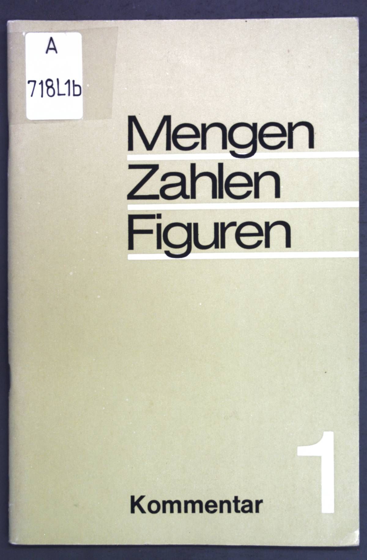 Mengen, Zahlen, Figuren: Mathematik für Schulen - Kommentar 1. Schuljahr