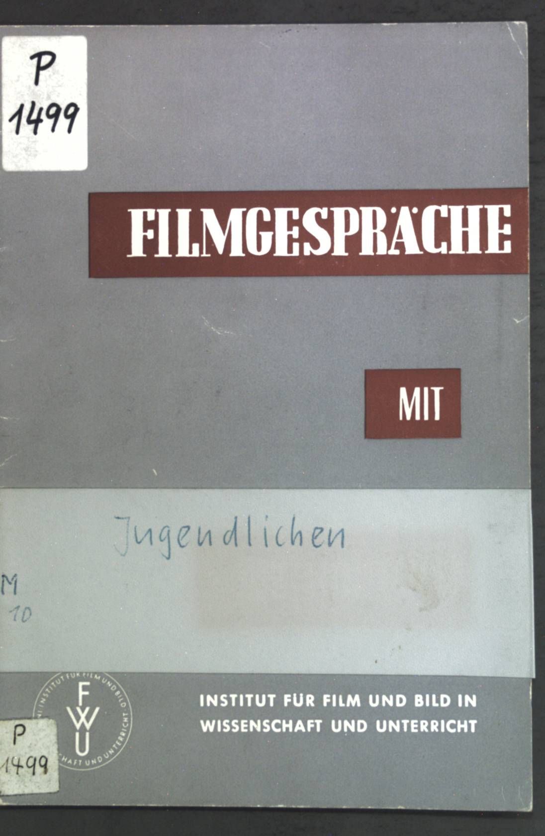Filmgespräche mit Jugendlichen: Beiträge zur Methodik und Praxis der Jgendfilmarbeit
