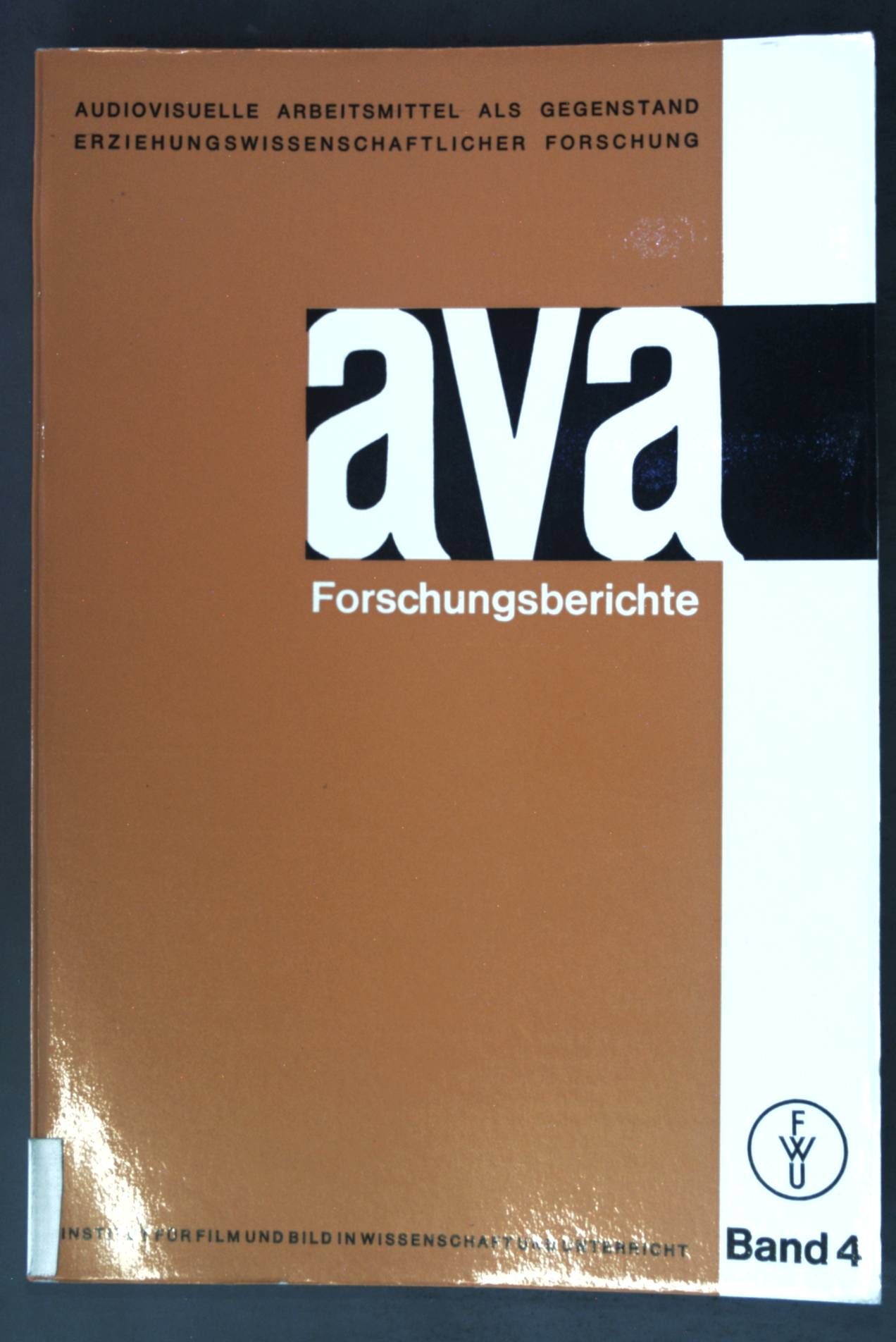 Programmierte Tonbildreihen im Medienverbund - Eine Untersuchung über die Effektivität - in: Band 4 ava Forschungsberichte -Wissenschaftliche Schriftenreihe des Instituts für Film und Bild in Wissenschaft und Unterricht