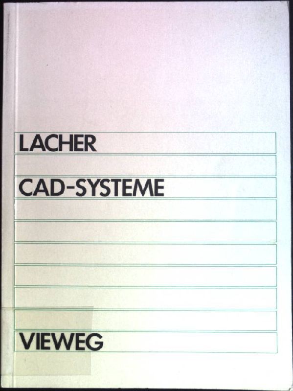 CAD-Systeme: Grundlagen und Anwendungen der geometrischen Datenverarbeitung