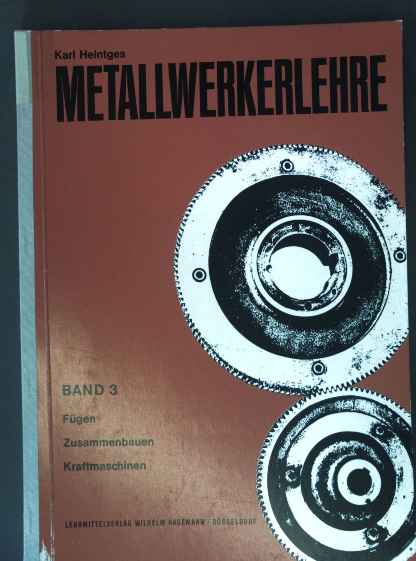 Metallwerkerlehre, Band 3: Fügen, Zusammenbauen, Kraftmaschinen