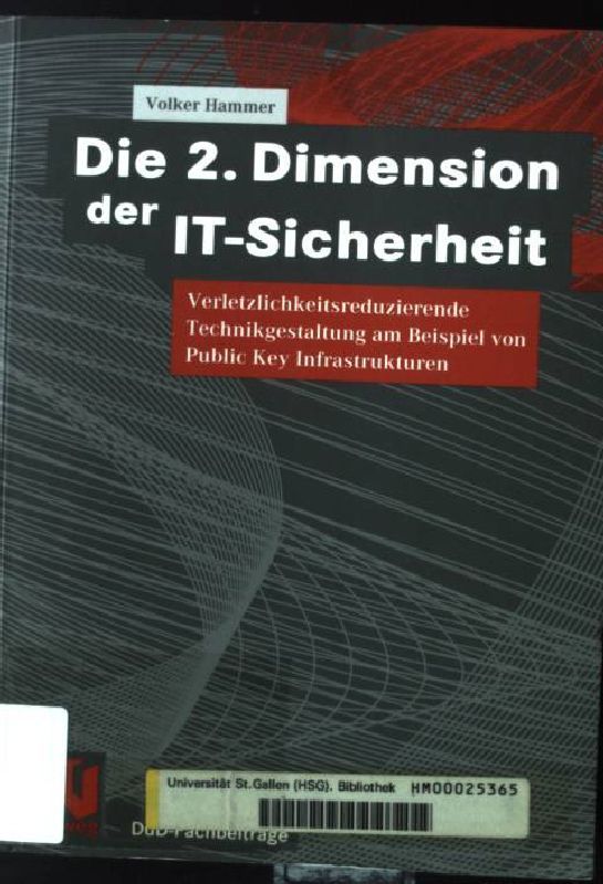 Die 2. Dimension der IT-Sicherheit : verletzlichkeitsreduzierende Technikgestaltung am Beispiel von Public-key-Infrastrukturen