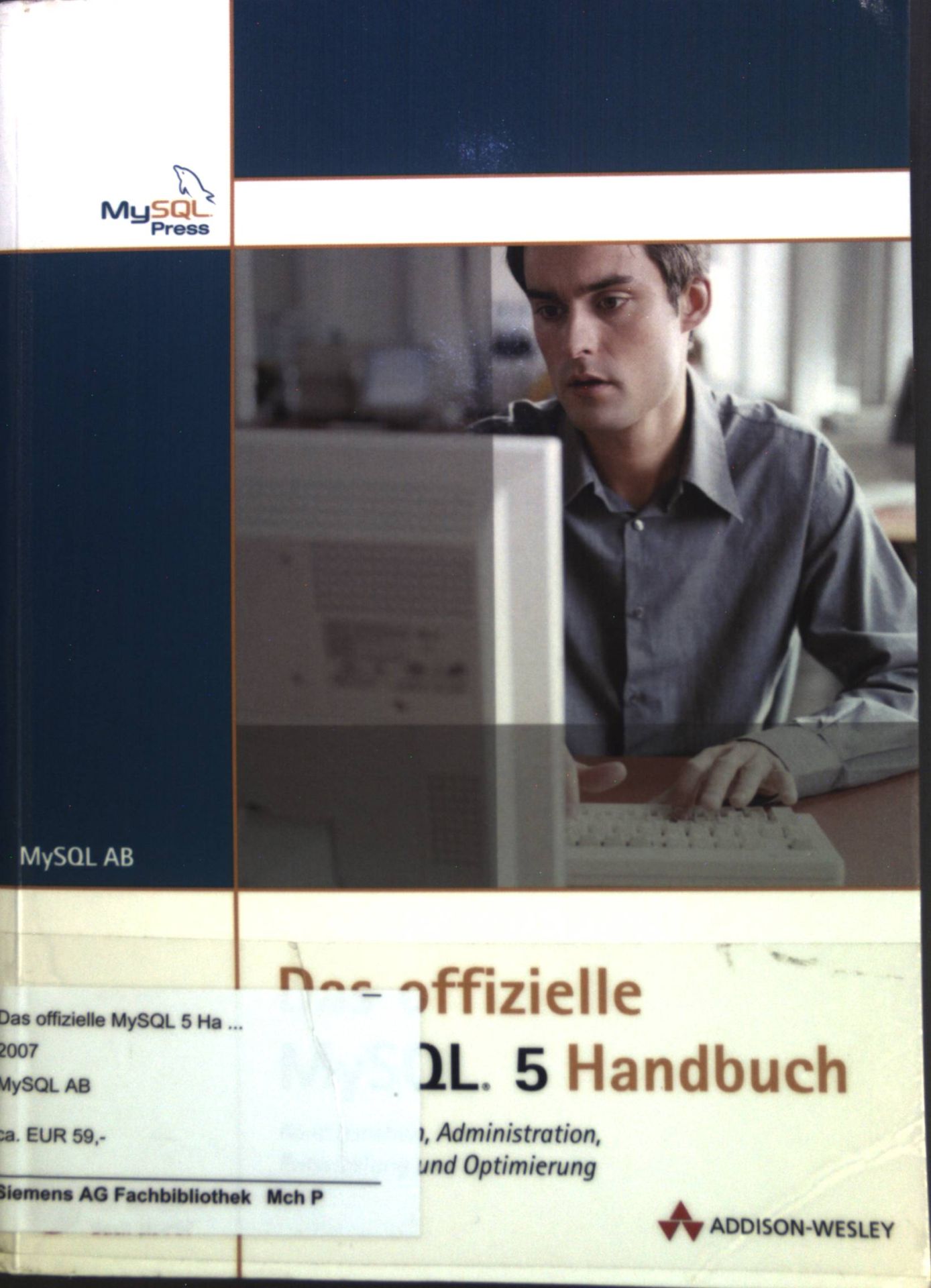 Das offizielle MySQL-5-Handbuch : Konfiguration, Administration, Entwicklung und Optimierung