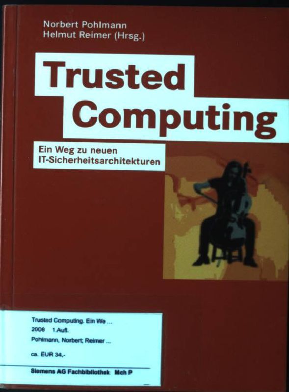 Trusted computing : ein Weg zu neuen IT-Sicherheitsarchitekturen