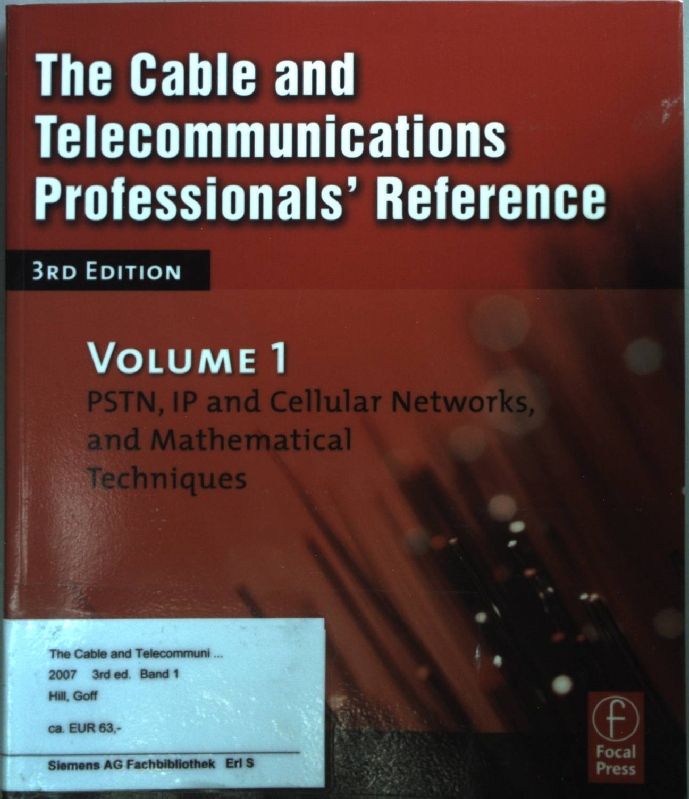 The Cable and Telecommunications Professionals' Reference: PSTN, IP and Cellular Networks, and Mathematical Techniques