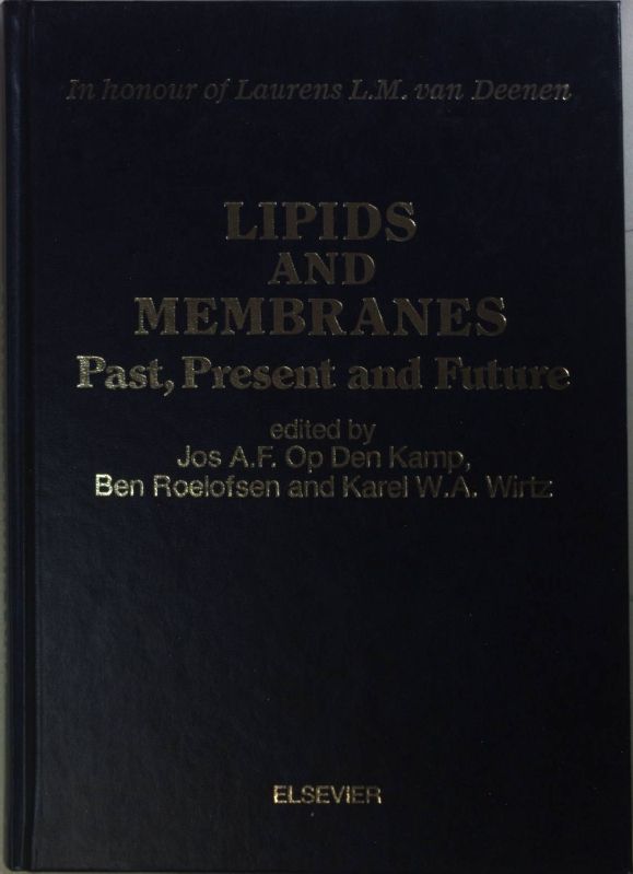 Lipids and Membranes: Past, Present and Future - In Honour of Laurens L.M.Van Deenen