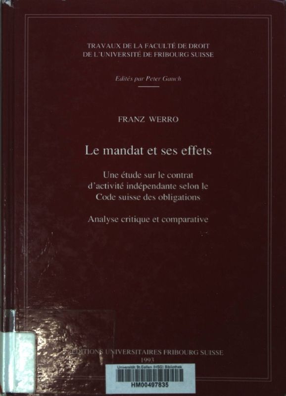 Le mandat et ses effets: Une etude sur le contrat d'activite independante selon le Code suisse des obligations: Analyse critique et comparative