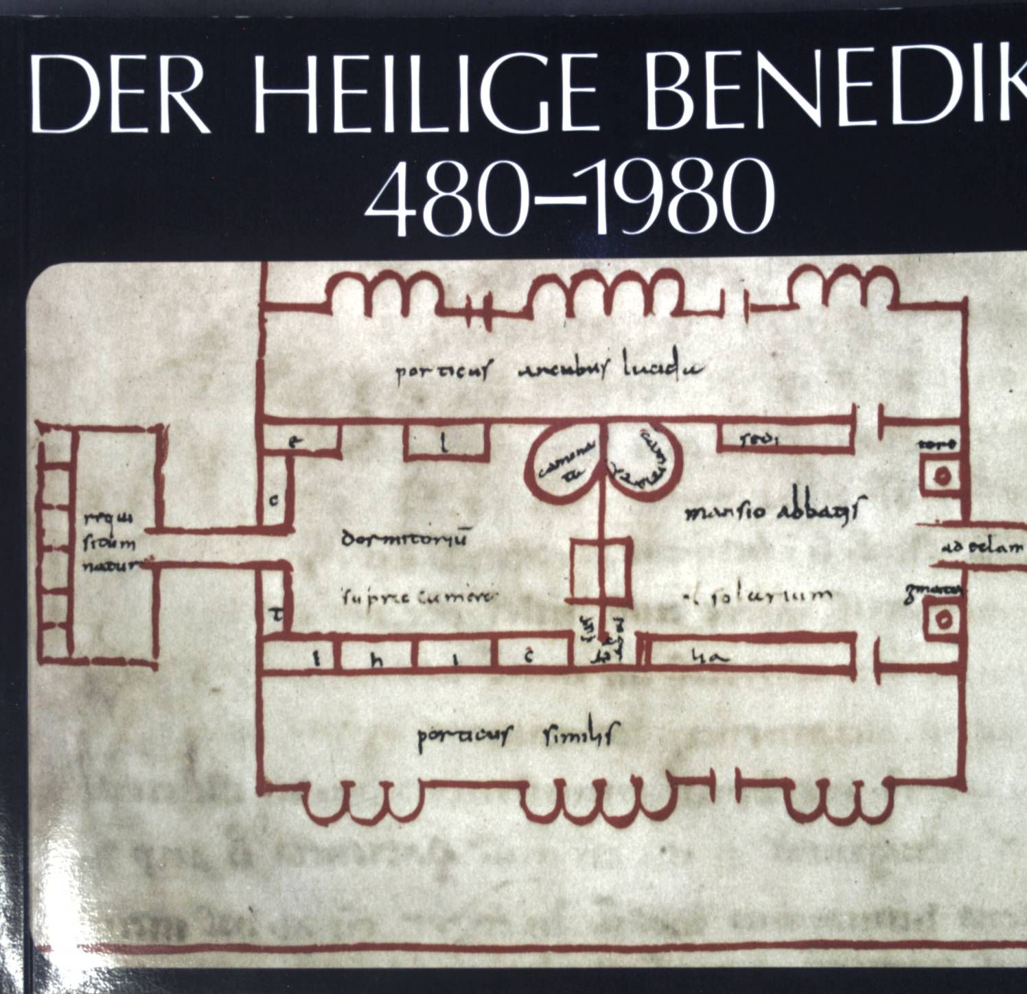 Der Heilige Benedikt in der Kunst der Schweiz 480-1980: Führer zur Ausstellung im Schweizerischen Landesmuseum Zürich 9. September 1980 - 6. Januar 1981