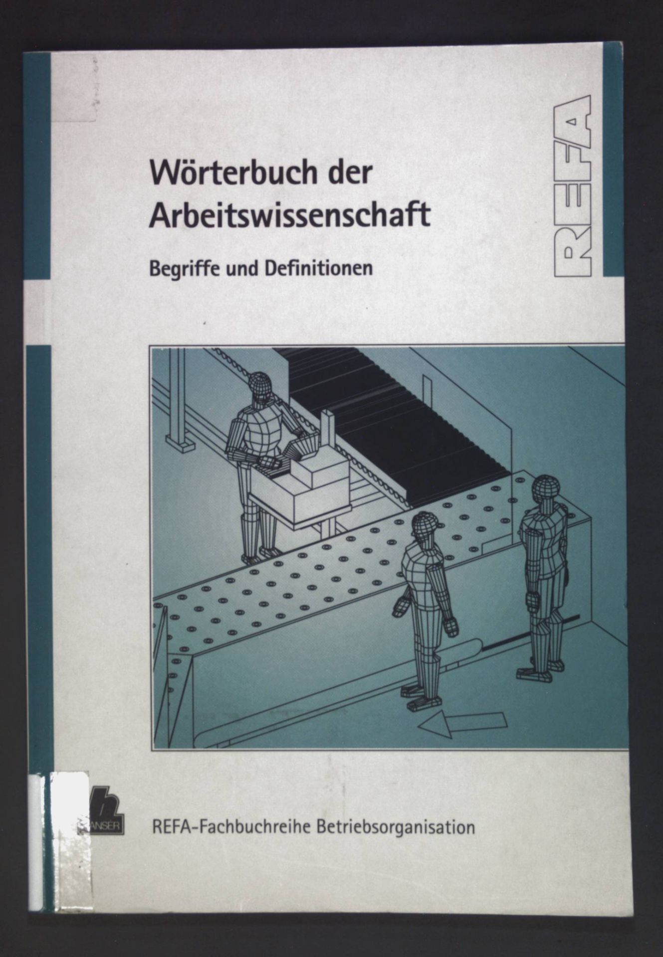 Wörterbuch der Arbeitswissenschaft : Begriffe und Definitionen