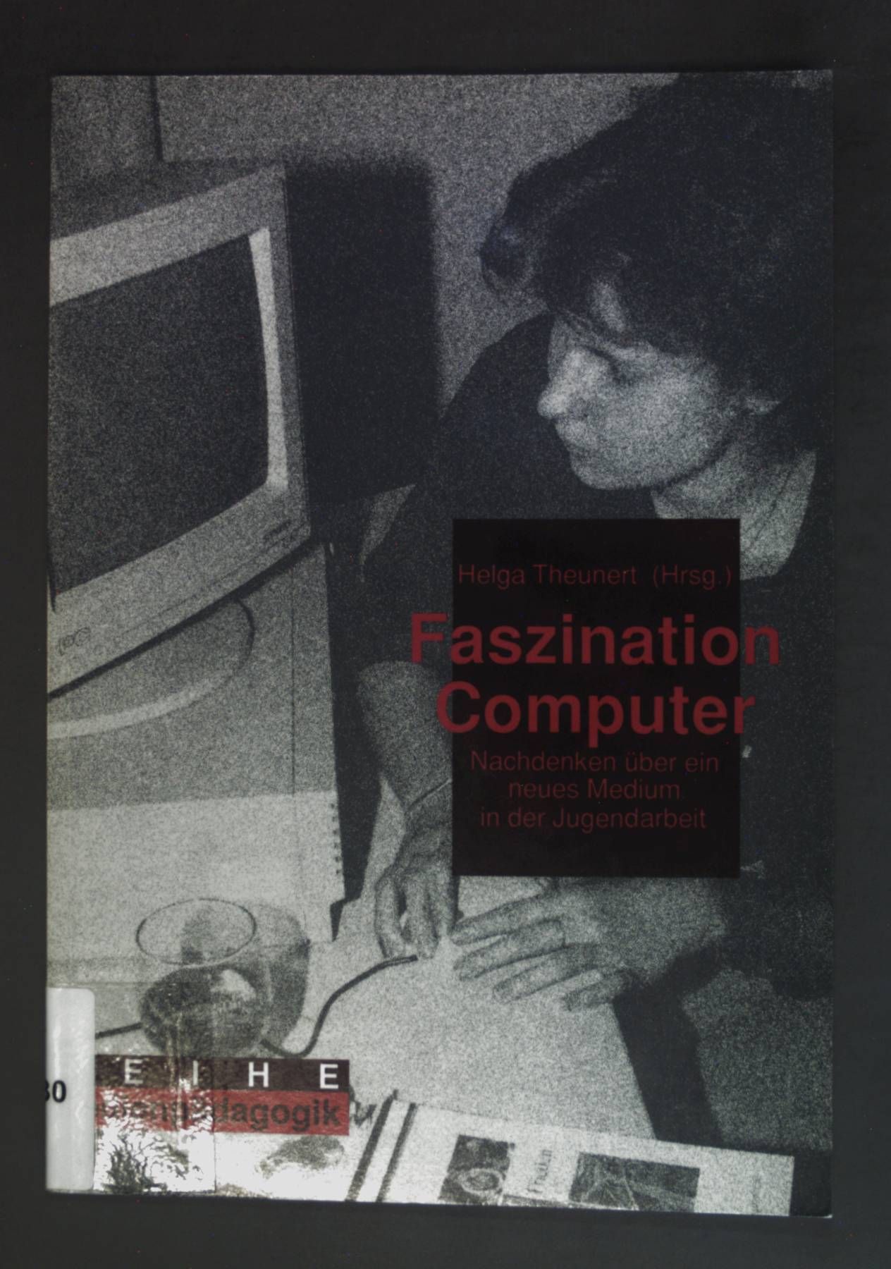 Faszination Computer : Nachdenken über ein neues Medium in der Jugendarbeit