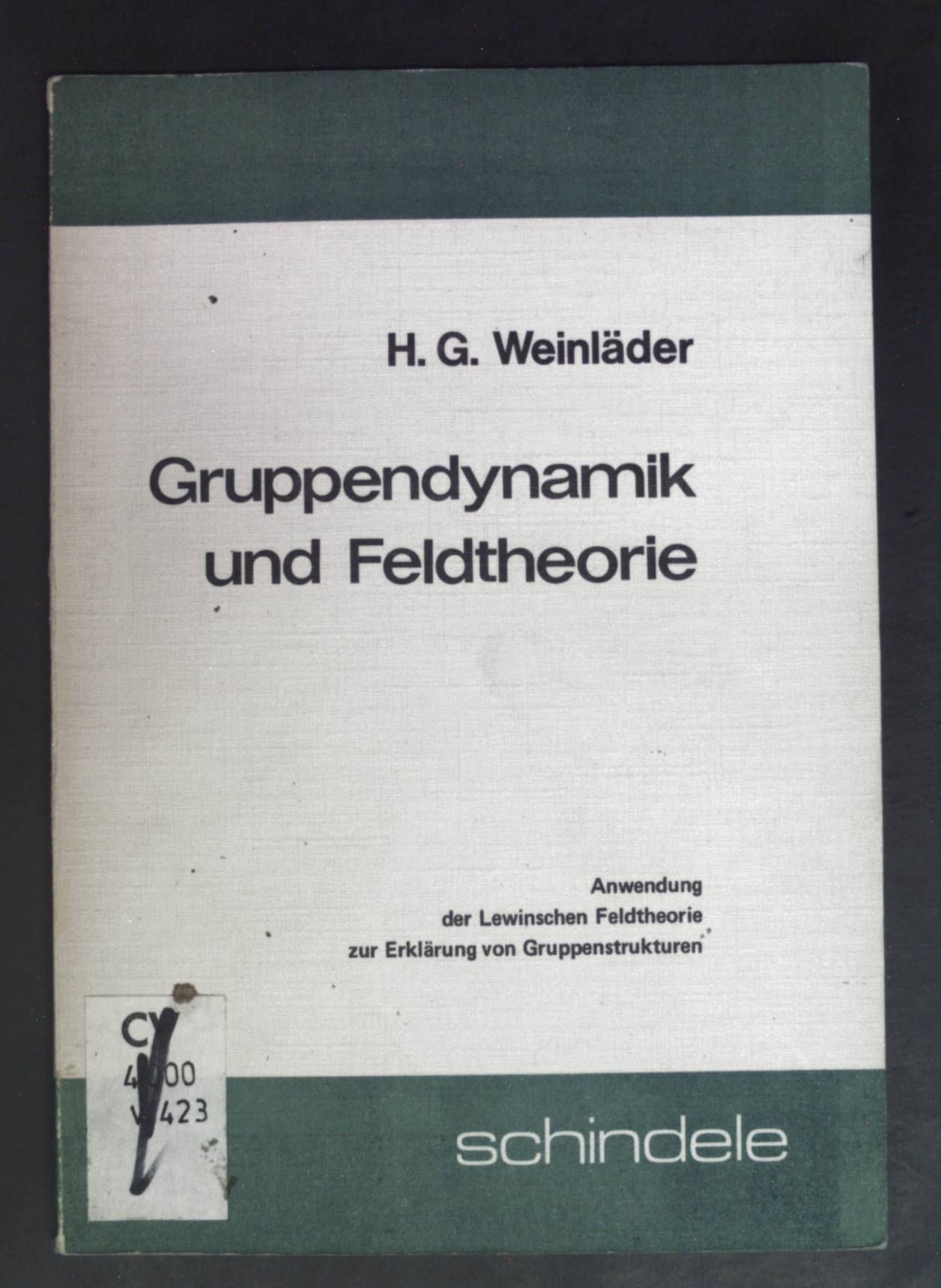 Gruppendynamik und Feldtheorie: Anwendung der Lewinschen Feldtheorie zur Erklärung von Gruppenstrukturen