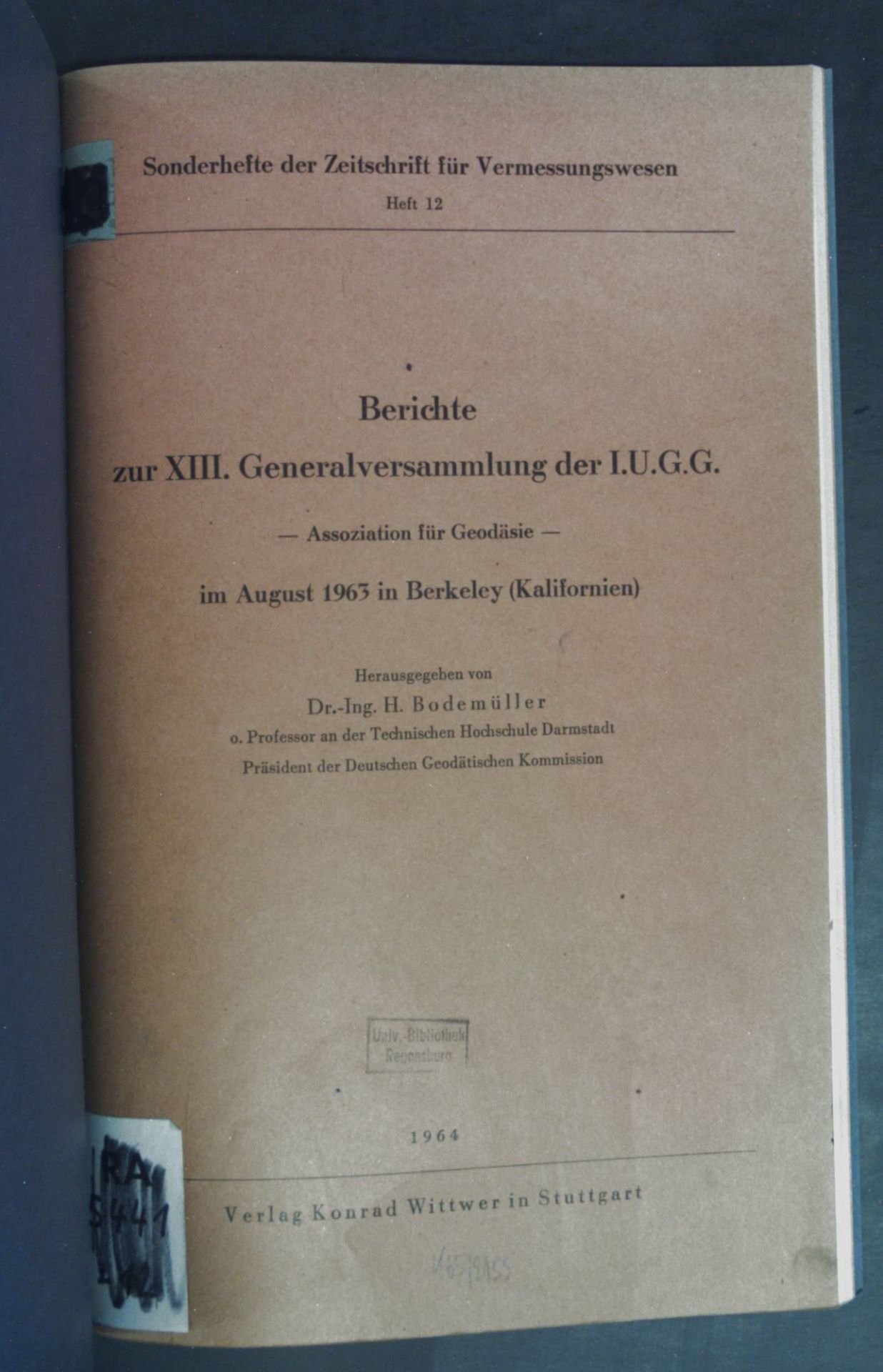 Berichte zur XIII. Generalversammlung der I.U.G.G. - Assoziation für Geodäsie - im August 1963 in Berkeley ( Kalifornien)