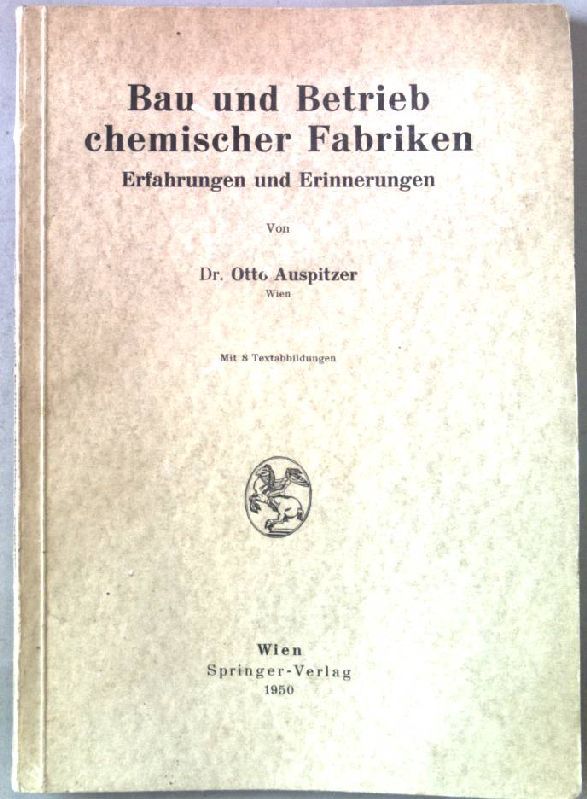 Bau und Betrieb chemischer Fabriken: Erfahrungen und Erinnerungen