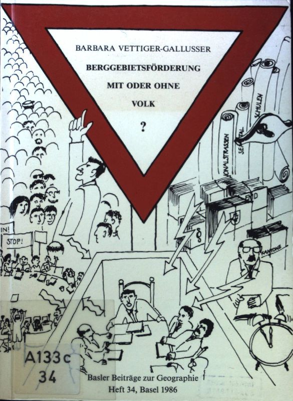 Berggebietsförderung mit oder ohne Volk? : regionale Entwicklungskonzepte u. ihre Implementation unter bes. Berücks. d. Bevölkerungsbeteiligung - e. empir. Unters. am Beispiel von 4 Testregionen in peripheren Gebieten d. Schweiz