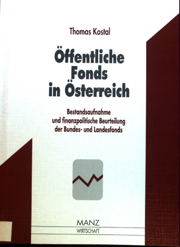 Öffentliche Fonds in Österreich : Bestandsaufnahme und finanzpolitische Beurteilung der Bundes- und Landesfonds