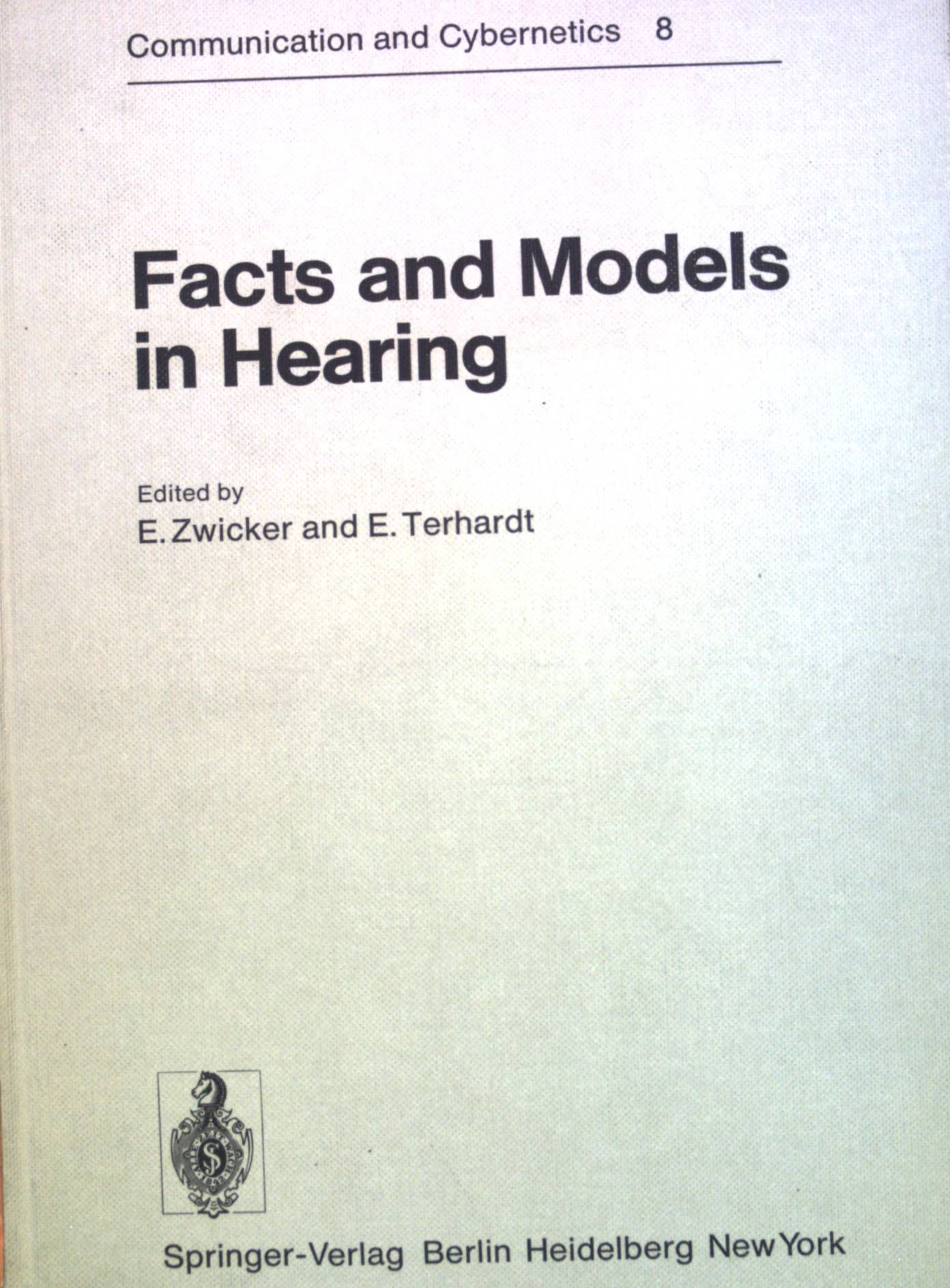 Facts and models in hearing : proceedings of the Symposium on Psychophysical Models and Physiological Facts in Hearing held at Tutzing, Oberbayern, Federal Republic of Germany, April 22 - 26, 1974