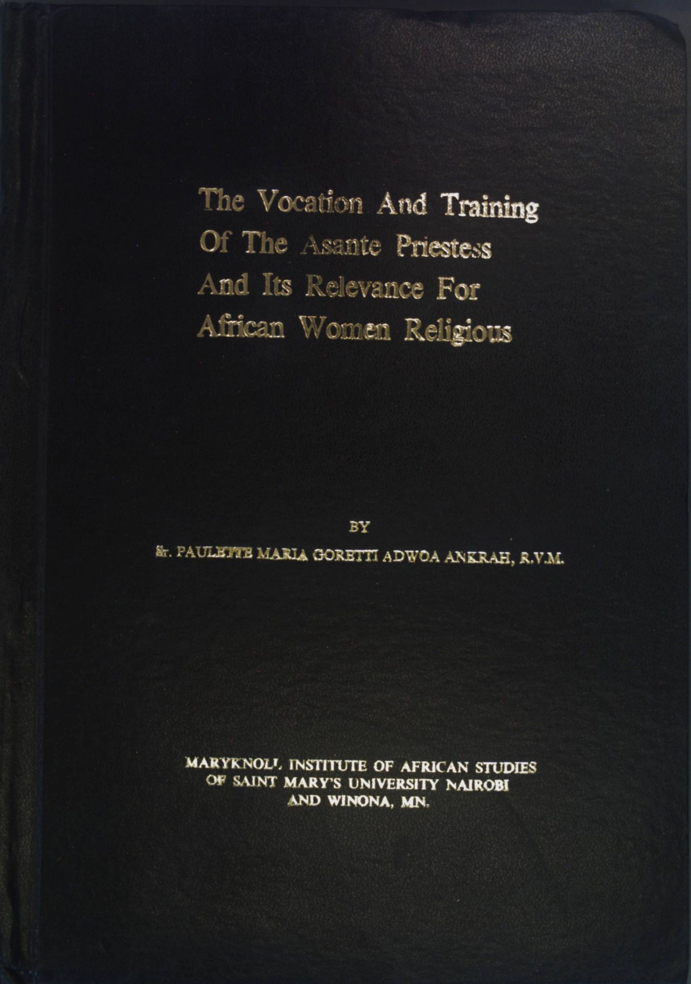 The Vocation and Training of the Asante Priestess and its Relevance for African Women Religious. (SIGNIERTES EXEMPLAR)