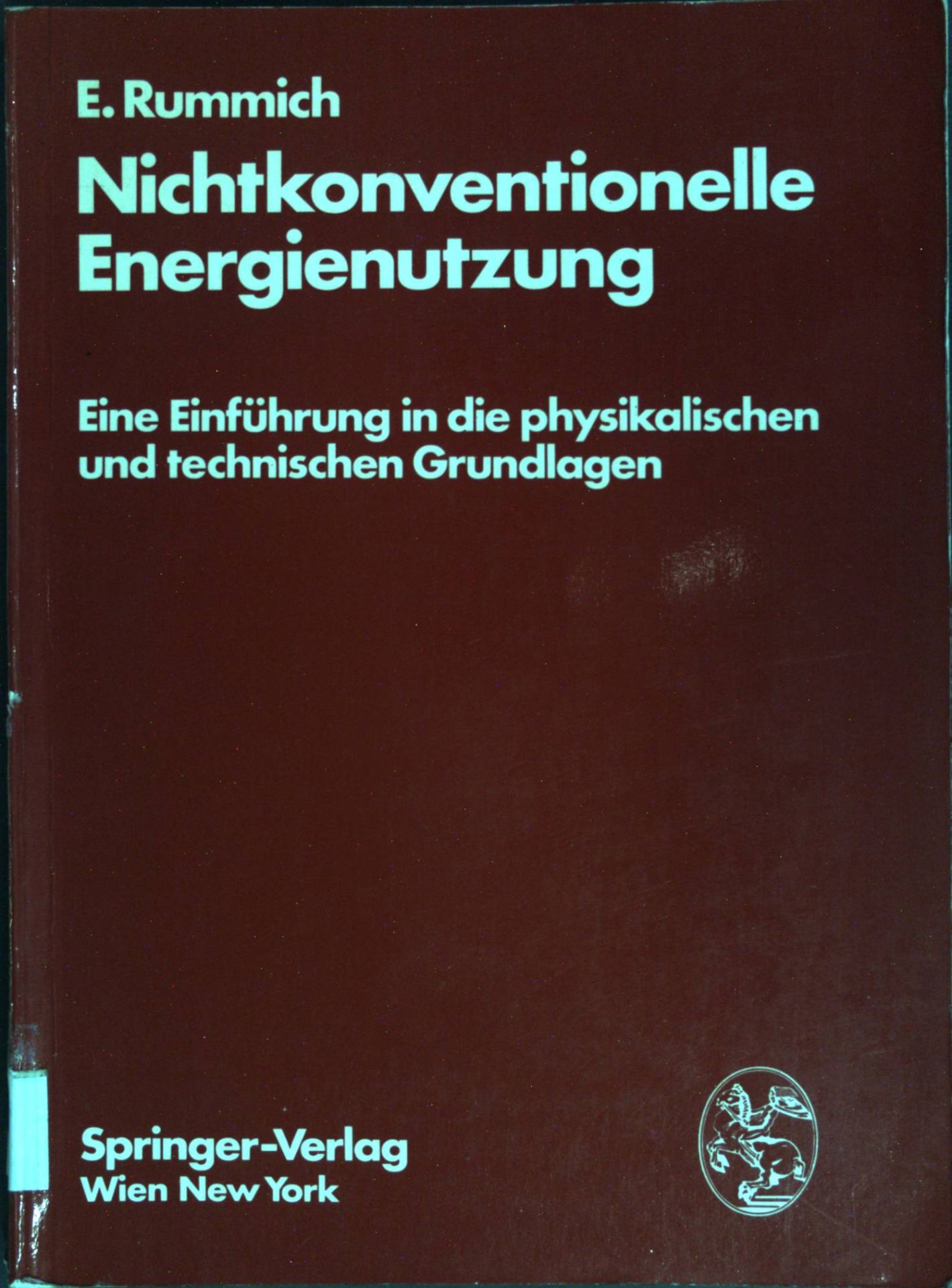 Nichtkonventionelle Energienutzung : eine Einführung in die physikalischen und technischen Grundlagen