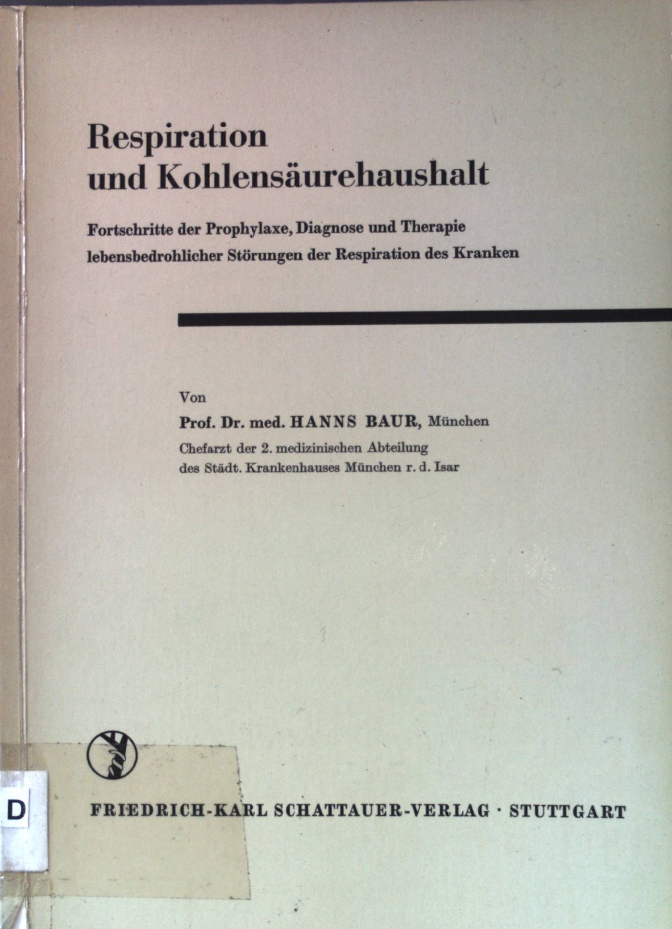 Respiration und Kohlensäurehaushalt: Fortschritte der Prophylaxe, Diagnose und Therapie lebensbedrohlicher Störungen der Respiration des Kranken