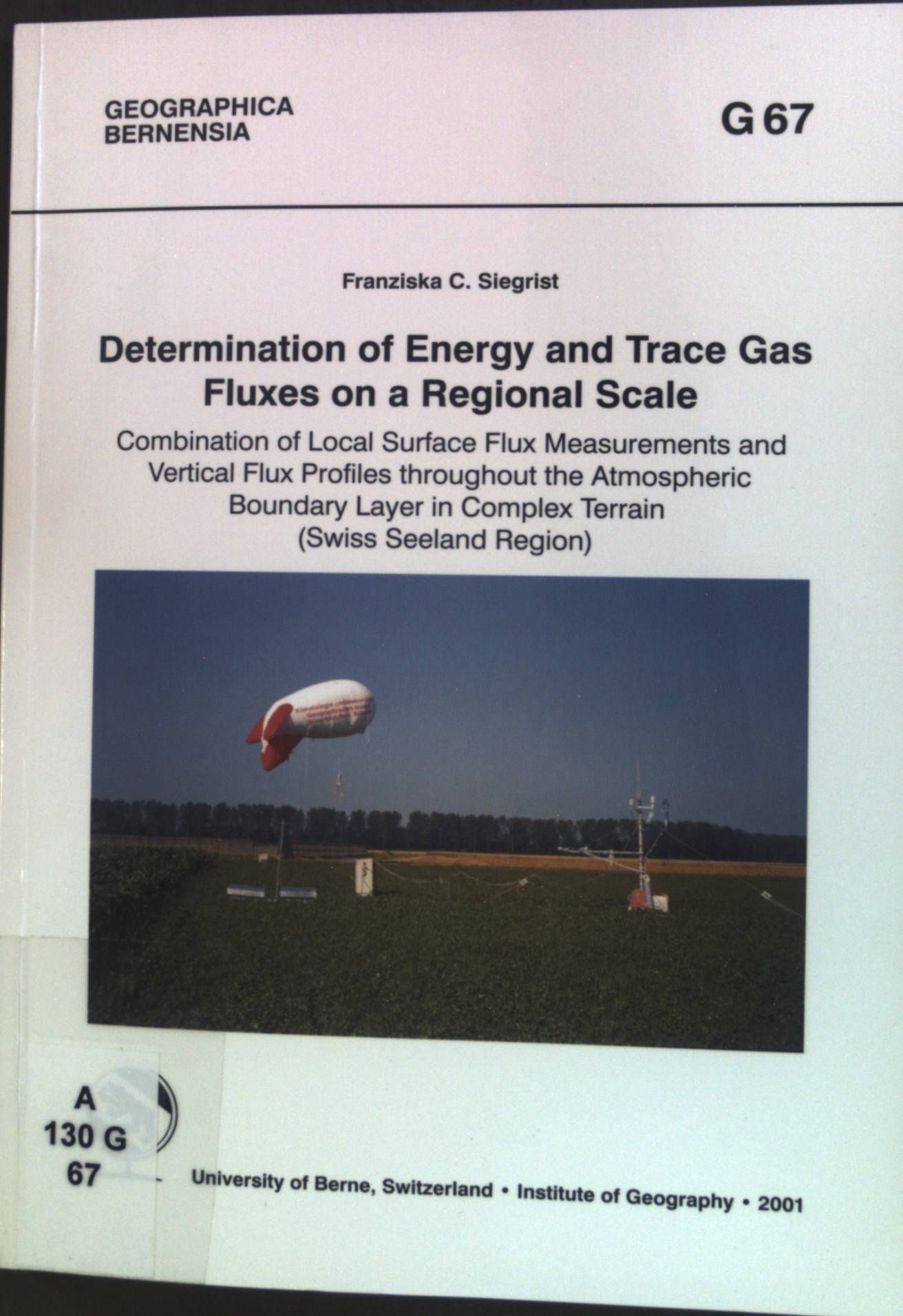 Determination of Energy and Trace Gas Fluxes on a Regional Scale. Combination of Local Surface Flux Measurements and Verical Flux Profiles throughout the Atmospheric Boundary Layer in Complex Terrain