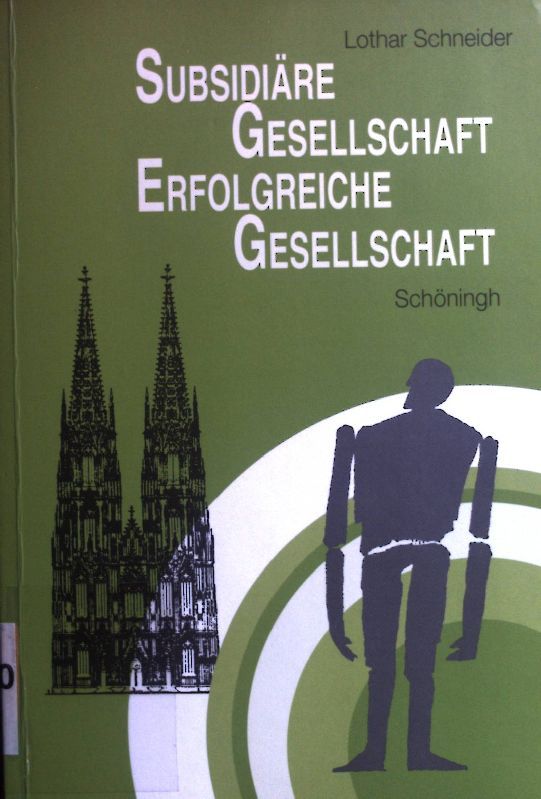 Subsidiäre Gesellschaft - erfolgreiche Gesellschaft : implikative und analoge Aspekte eines Sozialprinzips