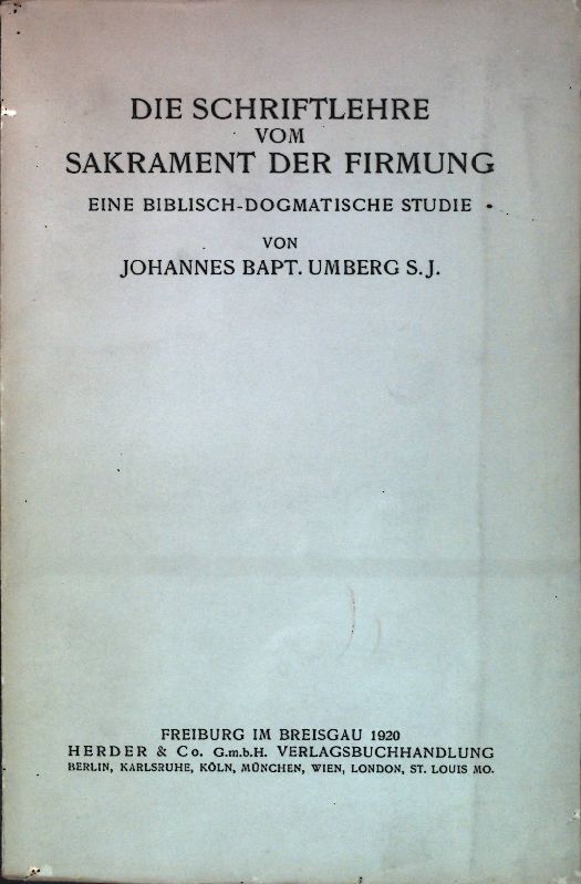 Die Schriftlehre vom Sakrament der Firmung. Eine biblisch-dogmatische Studie