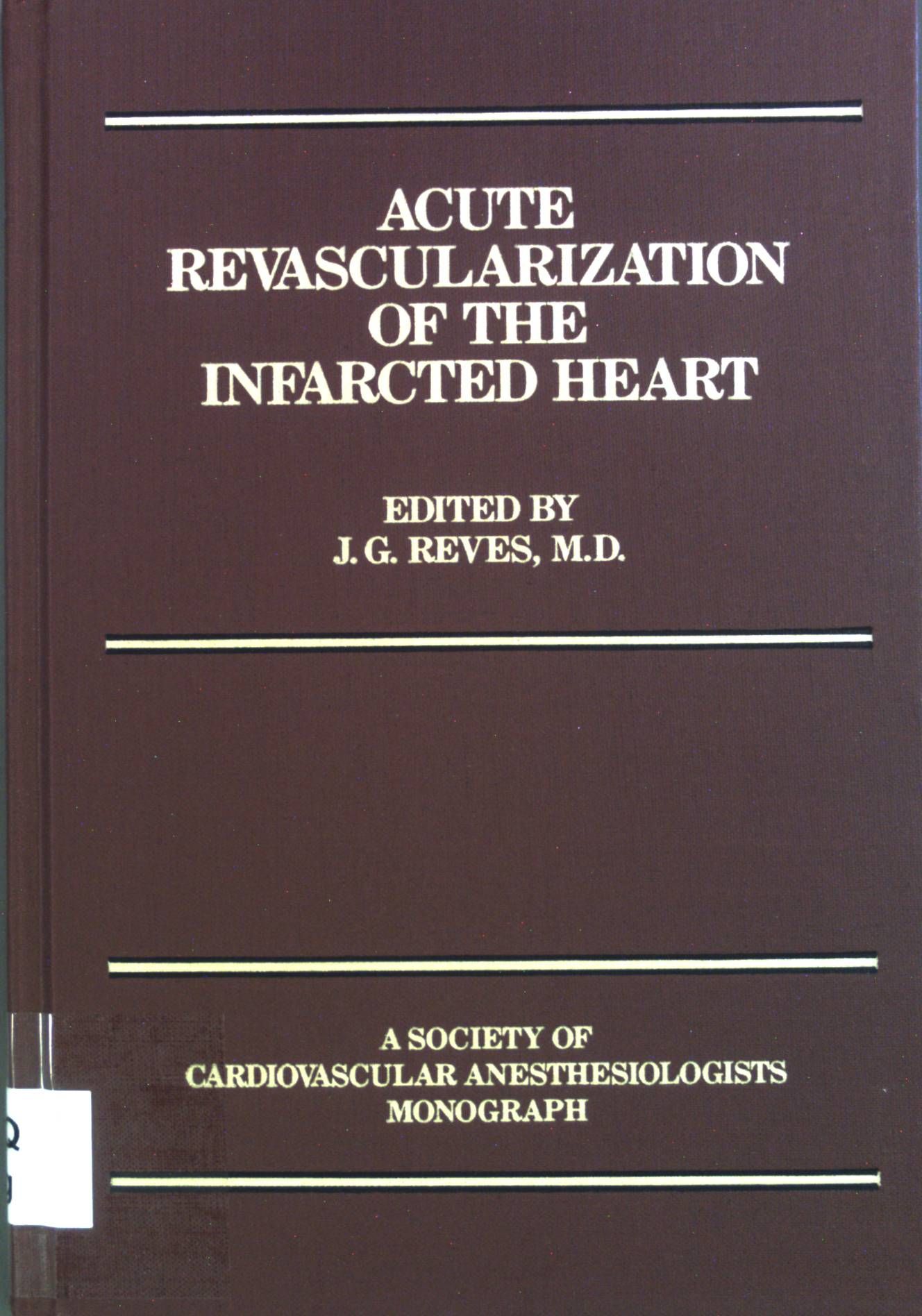 Acute Revascularization of the Infarcted Heart. A Society of Cardiovascular Anesthesiologists Monograph