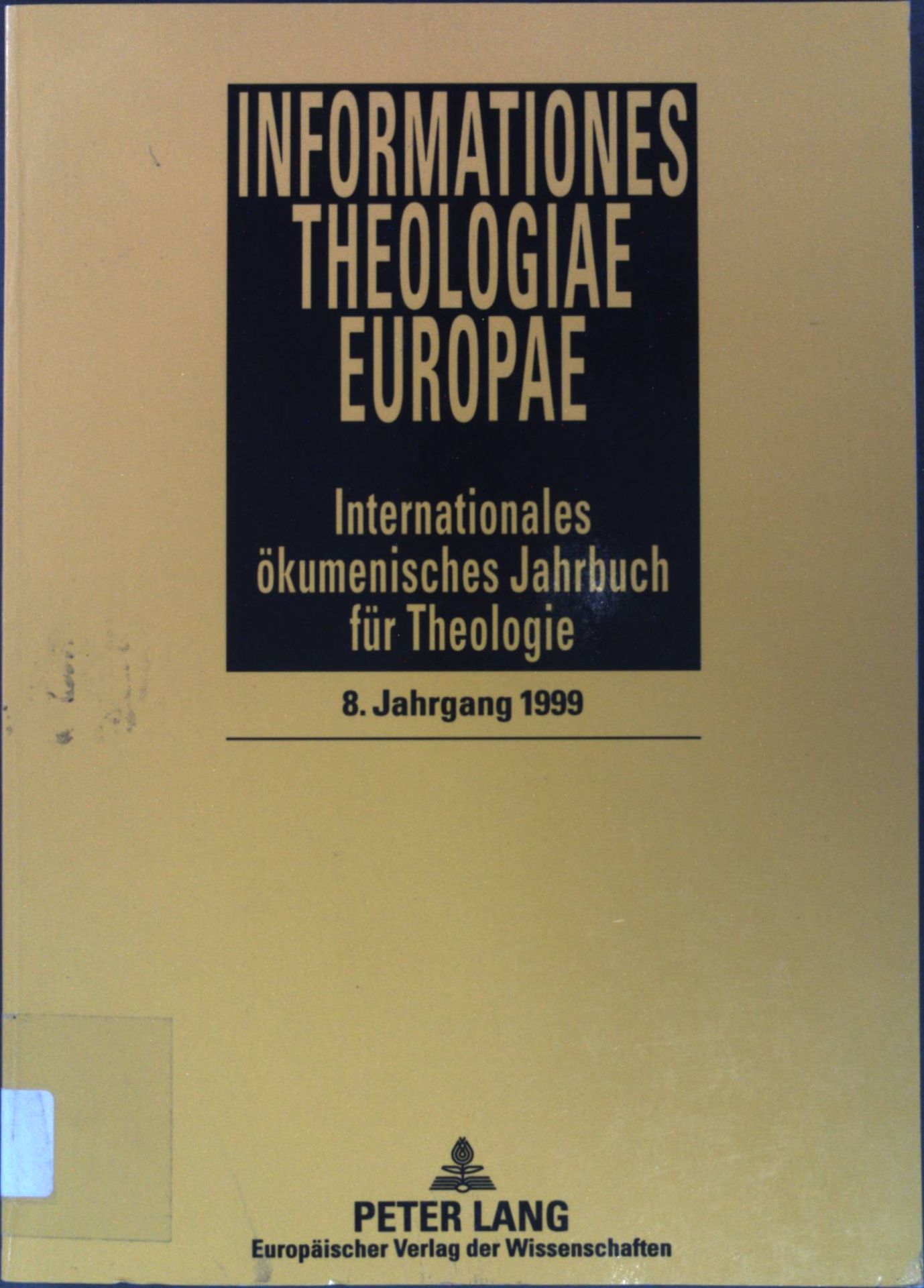 Informationes Theologiae Europae: Internationales ökumenisches Jahrbuch für Theologie - 8. Jahrgang 1999